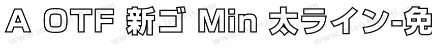 A OTF 新ゴ Min 太ライン字体转换